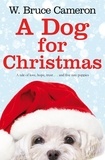 W. Bruce Cameron - A Dog for Christmas.