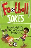 Macmillan Adult's Books et Macmillan Children's Books - Football Jokes - Fantastically Funny Jokes for Football Fanatics.