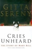 Gitta Sereny - Cries Unheard - The Story of Mary Bell.