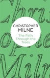 Christopher Milne - The Path Through the Trees.