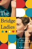Betsy Lerner - The Bridge Ladies - A Memoir.
