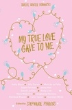 Stephanie Perkins - My True Love Gave to Me - Twelve Winter Romances.