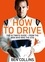 Ben Collins - How To Drive: The Ultimate Guide, from the Man Who Was the Stig.