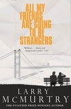 Larry McMurtry - All My Friends Are Going to Be Strangers.