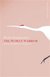 Maxine Hong Kingston - The Woman Warrior.