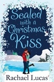 Rachael Lucas - Sealed with a Christmas Kiss.