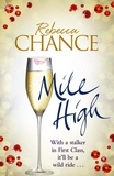 Rebecca Chance - Mile High - A Twisting Rollercoaster Ride of Stalking and Passion at Thirty Thousand Feet.