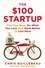 Chris Guillebeau - The $100 Startup - Fire Your Boss, Do What You Love and Work Better To Live More.