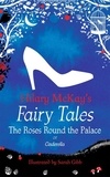 Hilary McKay et Sarah Gibb - The Roses Round the Palace - a Cinderella retelling by Hilary McKay.