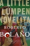 Roberto Bolaño et Natasha Wimmer - A Little Lumpen Novelita.