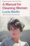 Lucia Berlin - A Manual for Cleaning Women - Selected Stories.