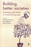 Rowland Atkinson et Lisa Mckenzie - Building Better Societies - Promoting social justice in a world falling apart.
