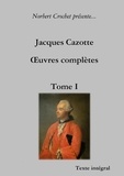 Norbert Crochet et Jacques Cazotte - Jacques Cazotte - OEuvres complètes - Tome I.