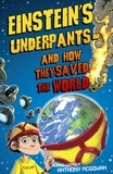 Anthony McGowan - Einstein's Underpants - And How They Saved the World.