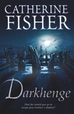 Catherine Fisher - Darkhenge.