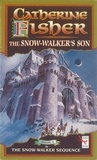 Catherine Fisher - The Snow-Walker's Son.
