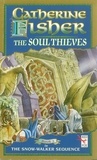Catherine Fisher - The Soul Thieves.