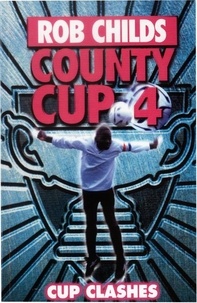 Rob Childs - County Cup (4): Cup Clashes.