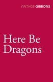 Stella Gibbons - Here Be Dragons.