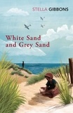 Stella Gibbons - White Sand and Grey Sand.