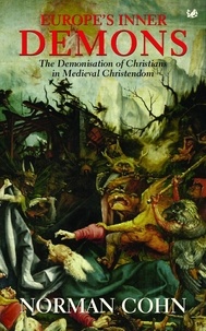 Norman Cohn - Europe's Inner Demons - The Demonization of Christians in Medieval Christendom.