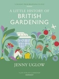 Jenny Uglow - A Little History of British Gardening.