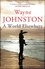 Wayne Johnston - A World Elsewhere.