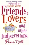 Fiona Neill - Friends, Lovers and other Indiscretions.