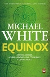 Michael White - Equinox - an exhilarating, blood-pumping, fast-paced mystery thriller you won’t be able to stop reading!.