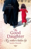 Jasmin Darznik - The Good Daughter - My Mother's Hidden Life.