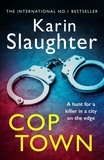 Karin Slaughter - Cop Town - The unputdownable crime suspense thriller from No.1 Sunday Times bestselling author.