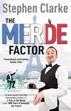 Stephen Clarke - The Merde Factor - How to survive in a Parisian Attic.