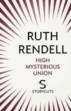 Ruth Rendell - High Mysterious Union (Storycuts).