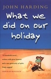 John Harding - What we did on our Holiday.