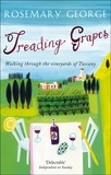 Rosemary George - Treading Grapes - Walking Through The Vineyards Of Tuscany.