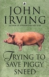 John Irving - Trying To Save Piggy Sneed.