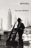 Joseph Mitchell - Up in the Old Hotel.