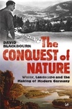 David Blackbourn - The Conquest Of Nature - Water, Landscape, and the Making of Modern Germany.