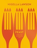 Nigella Lawson - Feast - Food that Celebrates Life.