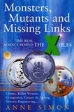 Anne Simon - Monsters, Mutants &amp; Missing Links - The Real Science Behind the X-Files.