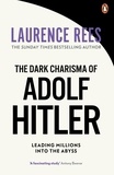 Laurence Rees - The Dark Charisma of Adolf Hitler.