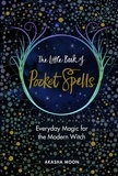 Akasha Moon - The Little Book of Pocket Spells.