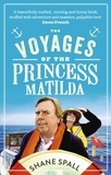 Shane Spall - The Voyages of the Princess Matilda.