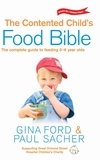 Gina Ford et Paul Sacher - The Contented Child's Food Bible.