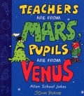 John Byrne - Teachers Are From Mars, Pupils Are From Venus : School Joke Book.