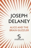 Joseph Delaney - Alice and the Brain Guzzler (Storycuts).
