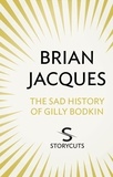 Brian Jacques - The Sad History of Gilly Bodkin (Storycuts).