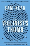 Sam Kean - The Violinist's Thumb - And other extraordinary true stories as written by our DNA.