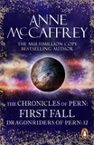 Anne McCaffrey - The Chronicles Of Pern: First Fall - (Dragonriders of Pern: 12): five fascinating epic fantasy scenes from one of the most influential fantasy and SF novelists of her generation..