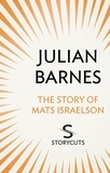 Julian Barnes - The Story of Mats Israelson (Storycuts).